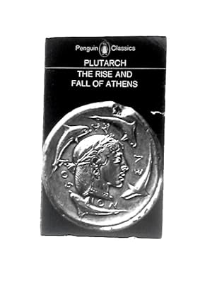 Image du vendeur pour The Rise And Fall Of Athens: Nine Greek Lives By Plutarch mis en vente par World of Rare Books