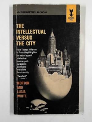 Bild des Verkufers fr The intellectual versus the city zum Verkauf von Cotswold Internet Books