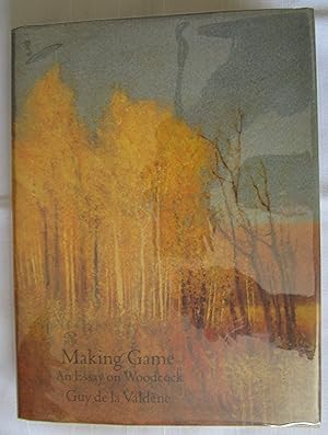 Imagen del vendedor de Making Game: An Essay on Woodcock a la venta por Fireside Angler