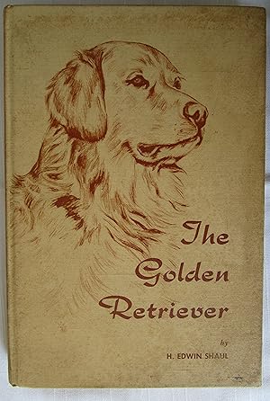 The Golden Retriever: History, Conformation, True Type, Breeding, Training, Feeding and Care.
