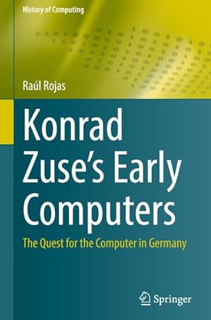 Seller image for Konrad Zuse's Early Computers for sale by Rheinberg-Buch Andreas Meier eK
