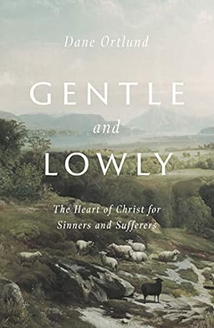 Seller image for Gentle and Lowly: The Heart of Christ for Sinners and Sufferers for sale by -OnTimeBooks-
