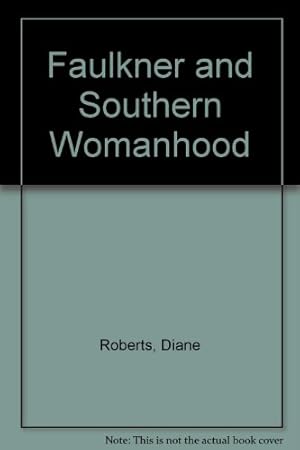 Bild des Verkufers fr Faulkner and Southern Womanhood zum Verkauf von -OnTimeBooks-