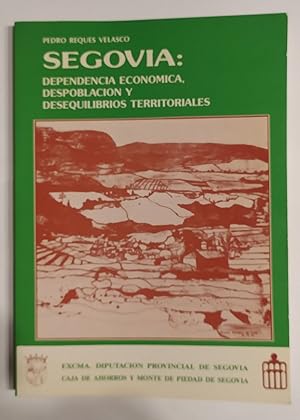 Imagen del vendedor de Segovia: Dependencia econmica, despoblacin y desequilibrios territoriales. a la venta por La Leona LibreRa