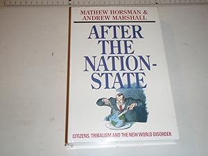 After the Nation State: Citizens, Tribalism and the New World Disorder