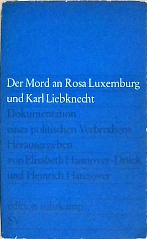 Bild des Verkufers fr Der Mord an Rosa Luxemburg und Karl Liebknecht. Dokumentation eines politischen Verbrechens zum Verkauf von Berliner Bchertisch eG