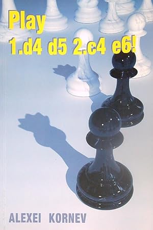 Bild des Verkufers fr Play 1.d4 d5 2.c4 e6! zum Verkauf von Miliardi di Parole