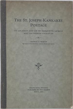 Bild des Verkufers fr The St. Joseph-Kankakee Portage: Its Location and Use by Marquette, La Salle and the French Voyageurs [1899 Edition] zum Verkauf von Powell's Bookstores Chicago, ABAA
