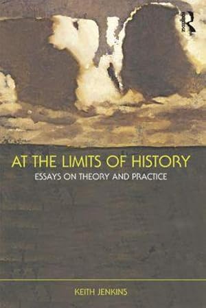 Bild des Verkufers fr At the Limits of History : Essays on Theory and Practice zum Verkauf von AHA-BUCH GmbH