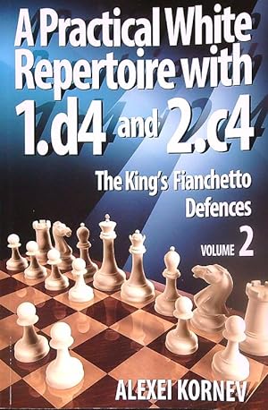 Bild des Verkufers fr A Practical White Repertoire with 1.d4 and 2.c4. Volume 2 The King's Fianchetto Defences zum Verkauf von Miliardi di Parole