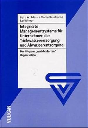 Bild des Verkufers fr Integrierte Managementsysteme fr Unternehmen der Trinkwasserversorgung und Abwasserentsorgung: Der Weg zur gerichtsfesten Organisation Der Weg zur gerichtsfesten Organisation zum Verkauf von Berliner Bchertisch eG