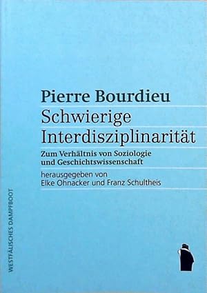 Schwierige Interdisziplinarität: Zum Verhältnis von Soziologie und Geschichtswissenschaft Zum Ver...