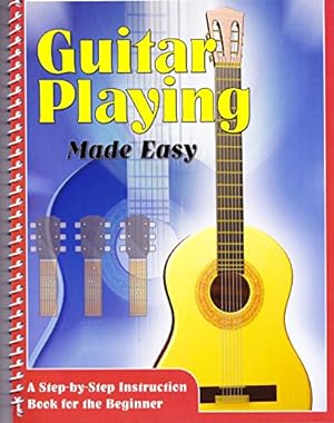 Bild des Verkufers fr Guitar Playing Made Easy a Step-by-step Instruction for the Beginner zum Verkauf von Reliant Bookstore
