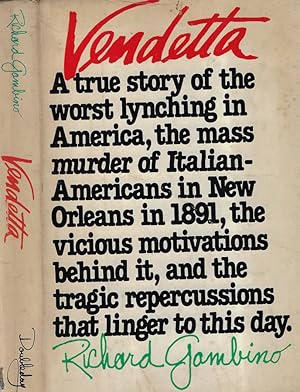 Imagen del vendedor de Vendetta A true story of the worst iynching in America, the mass murder of Italian-Americans in New Orleans in 1891, the vicious motivations behind it, and the tragic repercussions that linger to this day a la venta por Biblioteca di Babele