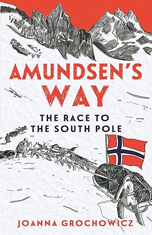 Immagine del venditore per Amundsen's Way: Race to the South Pole venduto da Redux Books