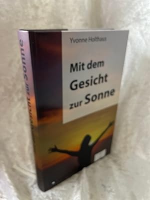 Bild des Verkufers fr Mit dem Gesicht zur Sonne: Autobiographie von Yvonne Holthaus Autobiographie von Yvonne Holthaus zum Verkauf von Antiquariat Jochen Mohr -Books and Mohr-