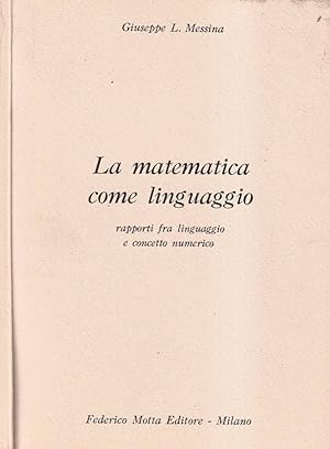 Bild des Verkufers fr La matematica come linguaggio Rapporti tra linguaggio e concetto numerico zum Verkauf von Biblioteca di Babele