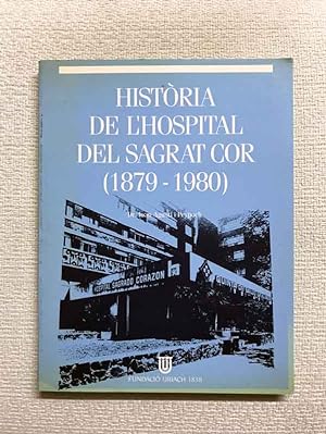 Seller image for Histria de l'hospital del Sagrat Cor (1879-1980) for sale by Campbell Llibres