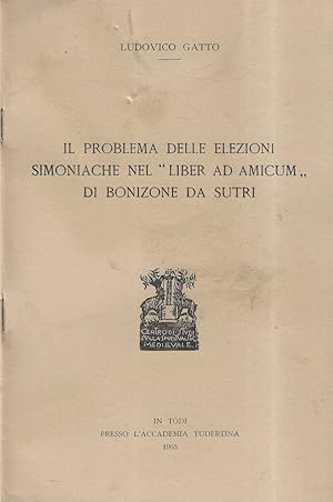Seller image for Il problema delle elezioni simoniache nel "liber ad amicum" di bonizone da Sutri for sale by Biblioteca di Babele