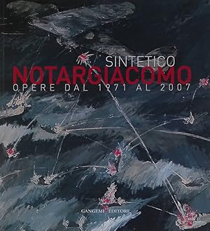 Image du vendeur pour Sintetico. Notargiacomo. Opere dal 1971 al 2007 mis en vente par FolignoLibri