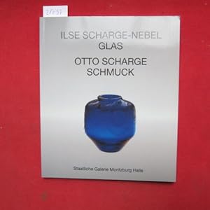 Ilse Scharge-Nebel, Glas - Otto Scharge, Schmuck : Staatliche Galerie Moritzburg Halle, Ausstellung.