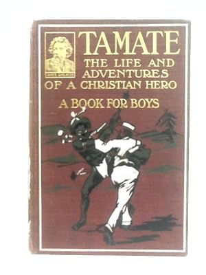 Bild des Verkufers fr Tamate: The Life and Adventures of a Christian Hero zum Verkauf von World of Rare Books