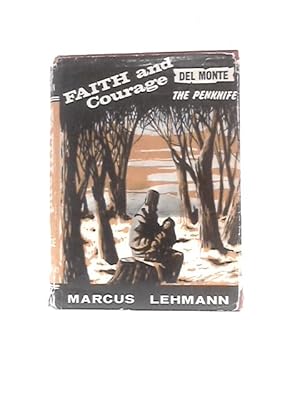 Seller image for Faith and Courage, Del Monte & The Penknife for sale by World of Rare Books