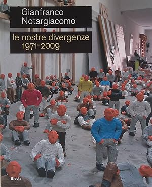 Imagen del vendedor de Gianfranco Notargiacomo. Le nostre divergenze 1971-2009 a la venta por FolignoLibri