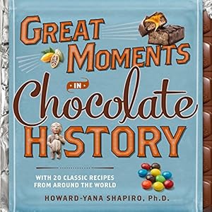 Immagine del venditore per Great Moments in Chocolate History: With 20 Classic Recipes From Around the World venduto da Reliant Bookstore