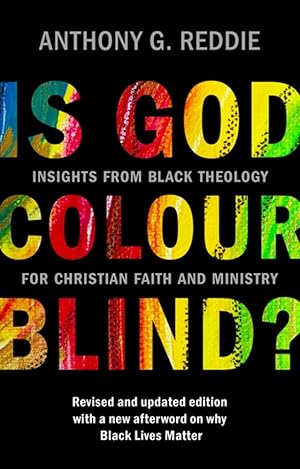 Seller image for Is God Colour-Blind?: Insights from Black Theology for Christian Faith and Ministry. Revised and updated edition with a new afterword on why Black Lives Matter for sale by ChristianBookbag / Beans Books, Inc.