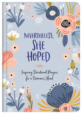 Seller image for Nevertheless, She Hoped: Inspiring Devotions and Prayers for a Woman's Heart for sale by ChristianBookbag / Beans Books, Inc.
