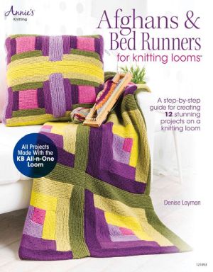 Bild des Verkufers fr Afghans & Bed Runners for Knitting Looms: A Step-by-Step Guide for Creating 12 Stunning Projects on a Knitting Loom zum Verkauf von ChristianBookbag / Beans Books, Inc.