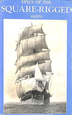 Immagine del venditore per Epics of the Square Rigged Ships venduto da M Godding Books Ltd