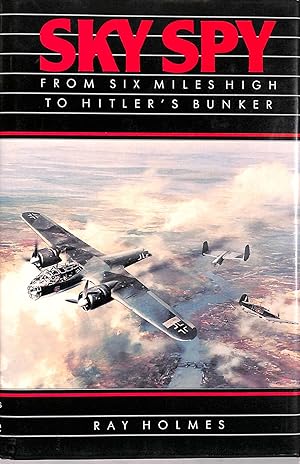 Immagine del venditore per Sky Spy: From Six Miles High to Hitler's Bunker venduto da M Godding Books Ltd