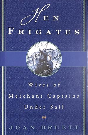 Seller image for Hen Frigates: Wives of Merchant Captains Under Sail for sale by M Godding Books Ltd