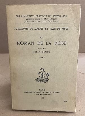 L roman de la rose / tome II / publié par Felix lecoy