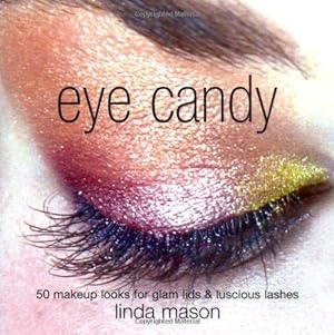 Immagine del venditore per Eye Candy: 50 Makeup Looks for Glam Lids and Luscious Lashes venduto da WeBuyBooks