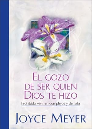 Seller image for El Gozo de Ser Quien Dios te Hizo (Spanish Edition) for sale by -OnTimeBooks-