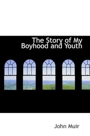 Imagen del vendedor de The Story of My Boyhood and Youth a la venta por Redux Books