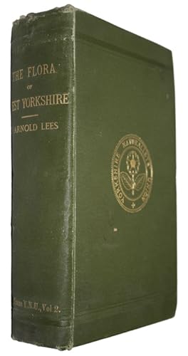 The Flora of West Yorkshire with a Sketch of the Climatology and Lithology in connection therewith