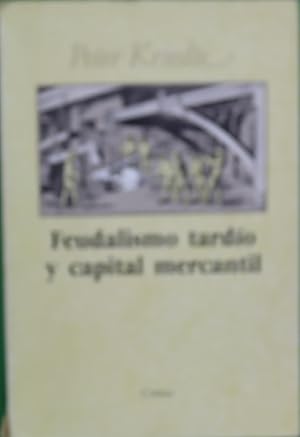 Imagen del vendedor de Feudalismo tardo y capital mercantil lneas maestras de la historia econmica europea desde el siglo XVI hasta finales del XVIII a la venta por Librera Alonso Quijano