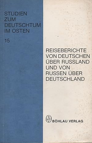 Image du vendeur pour Reiseberichte von Deutschen ber Russland und von Russen ber Deutschland. (Studien zum Deutschtum im Osten, Heft 15). mis en vente par Brbel Hoffmann