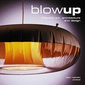 Seller image for Blow-Up : Inflatable Art, Architecture, and Design for sale by GreatBookPrices