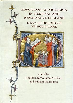 Education and Religion in Medieval and Renaissance England: Essays in Honour of Nicholas Orme