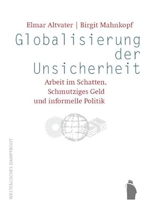 Bild des Verkufers fr Globalisierung der Unsicherheit - Arbeit im Schatten, Schmutziges Geld und informelle Politik : Arbeit im Schatten, Schmutziges Geld und informelle Politik zum Verkauf von AHA-BUCH GmbH