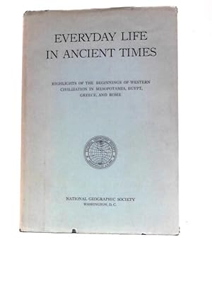 Bild des Verkufers fr Everyday Life in Ancient Time: Highlights of the Beginnings of Western Civilization in Mesopotamia, Egypt, Greece, and Rome zum Verkauf von World of Rare Books