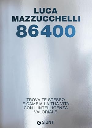 Immagine del venditore per 86400. Trova Te Stesso E Cambia La Tua Vita Con L'intelligenza Valoriale venduto da Piazza del Libro