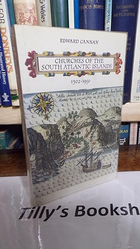 Seller image for Churches of the South Atlantic Islands 1502-1991 for sale by Tilly's Bookshop