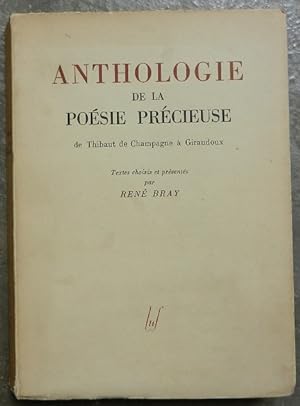 Anthologie de la poésie précieuse, de Thibaut de Champagne à Giraudoux.