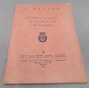 Imagen del vendedor de El Soldado De Juarez, De Napoleon y De Maximiliano a la venta por Baggins Book Bazaar Ltd